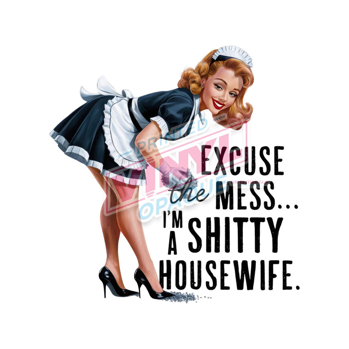 Printed Decal - Sorry I'm A Shitty Housewife