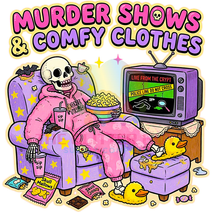 Printed Decal - Murder Shows & Comfy Clothes #40