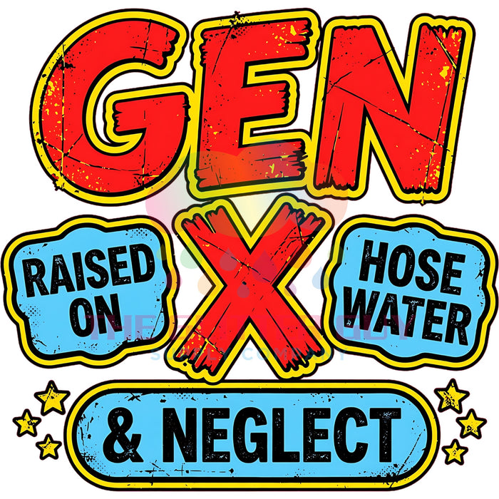 Printed Decal - Gen X Raised On Hose Water #48