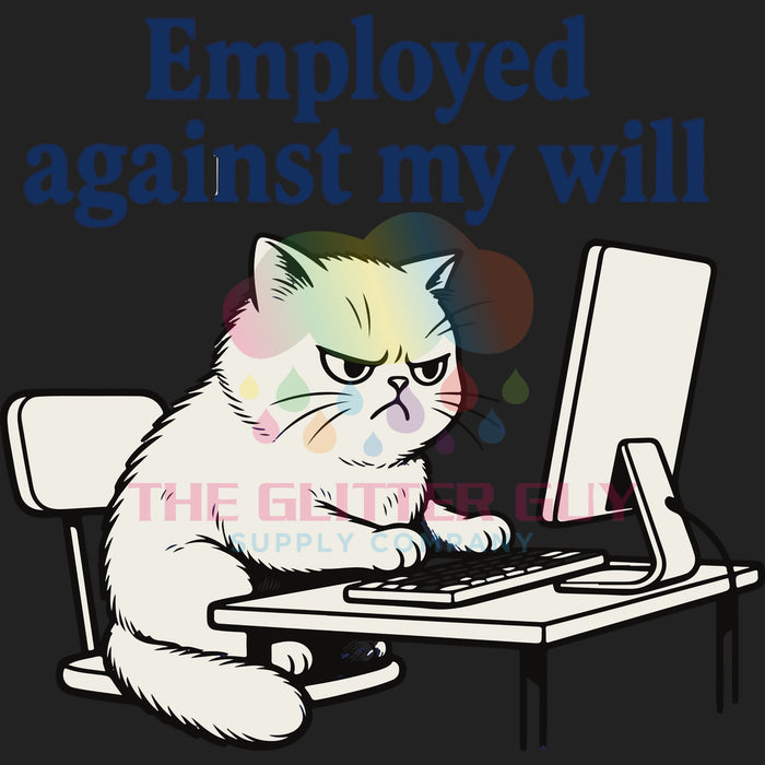 Printed Decal - Employed Against My Will Cat #117