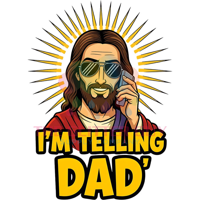 Printed Decal - Jesus Im Telling Dad #157