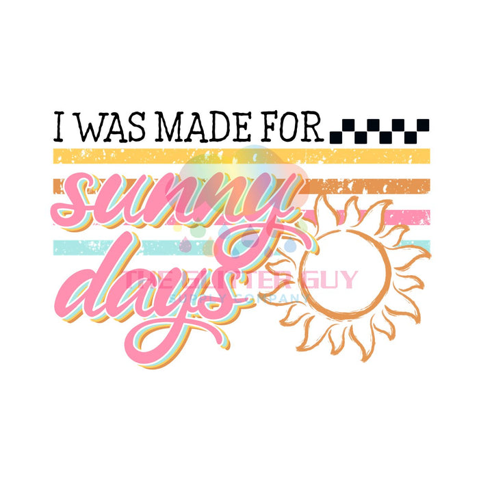 Printed Decal - Made For Sunny Days