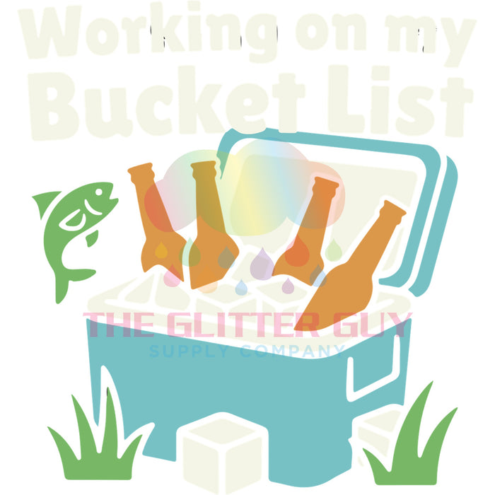 Printed Decal - Working On My Bucket List Cooler #183