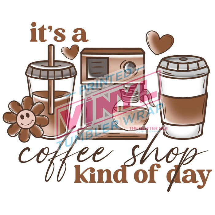 Printed Decal -  Coffee Shop Kinda Day