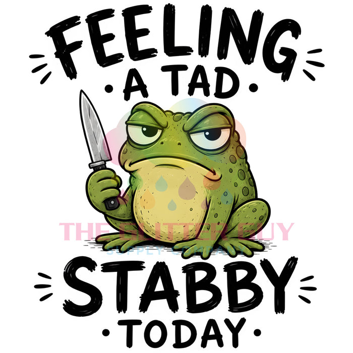 Printed Decal - Feeling A Tad Stabby Frog #212
