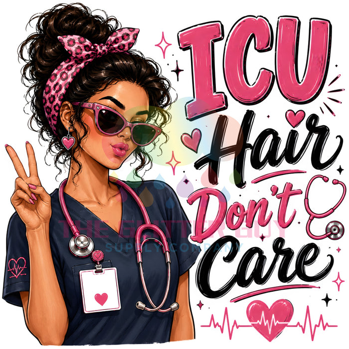 Printed Decal - ICU Hair Dont Care Nurse #218