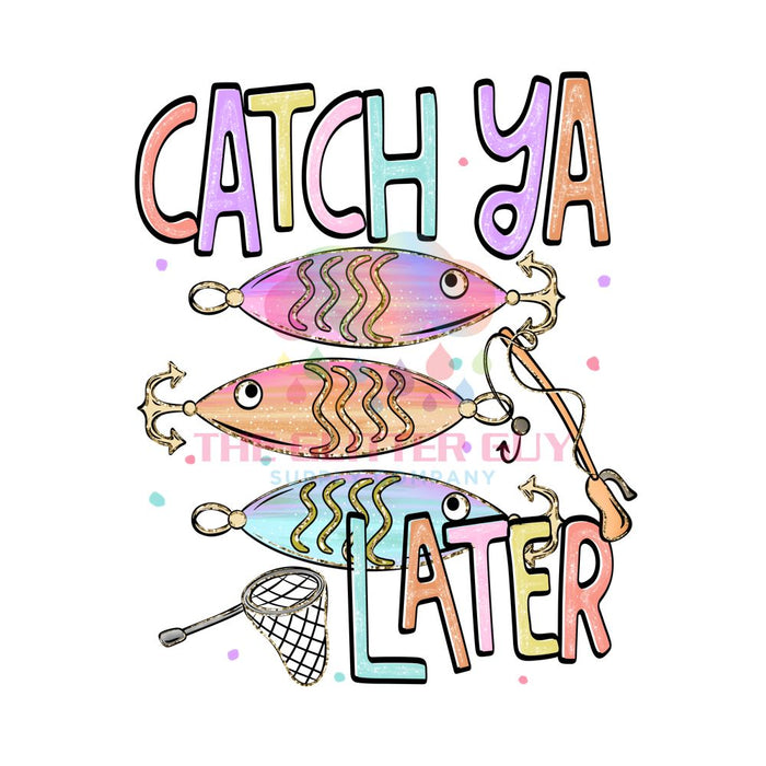 Printed Decal - Catch Ya Later