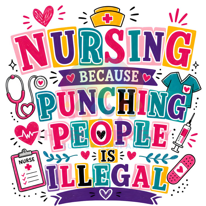 Printed Decal - Nursing Because Punching People Is Illegal #242