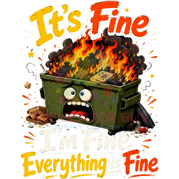Printed Decal - Its Fine Everything Is Fine Dumpster Fire #293