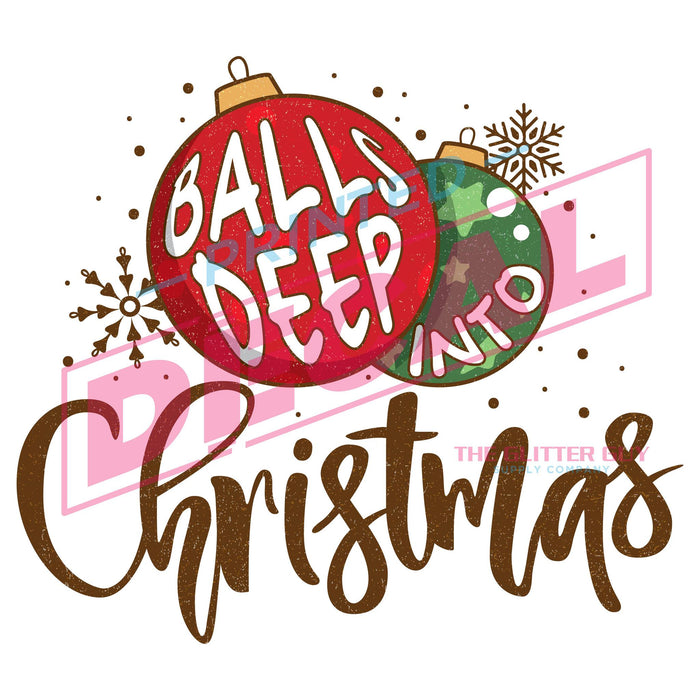 Printed Decal - Balls Deep Into Christmas