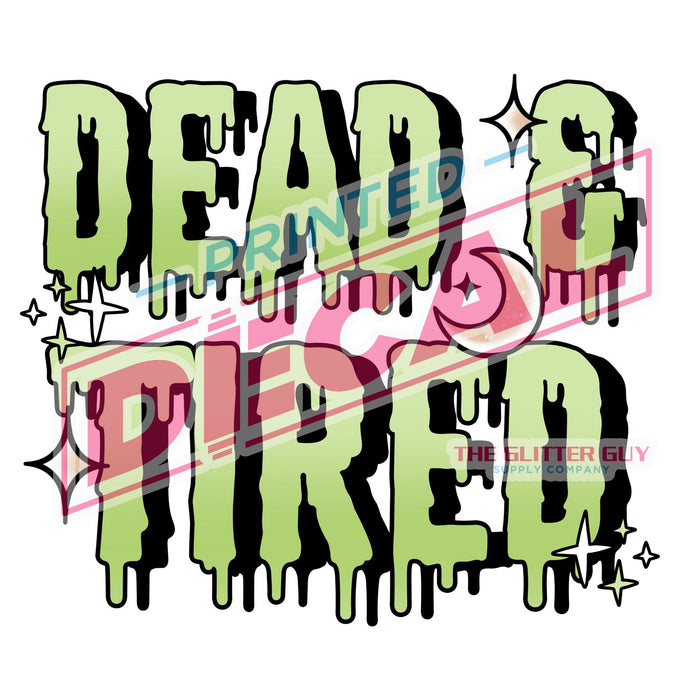 Printed Decal - Dead & Tired