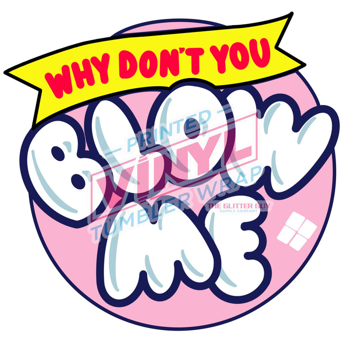 Printed Decal -  Blow Me