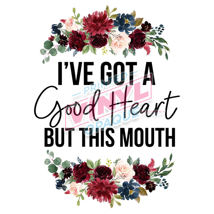 Printed Decal - I've Got A Good Heart