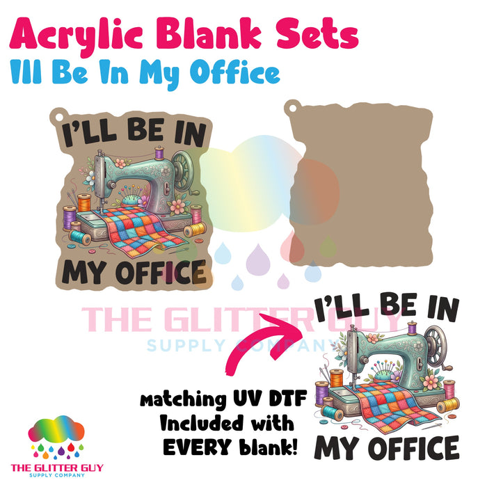 Acrylic Blank & Keychain Kit - Ill Be In My Office AB-010