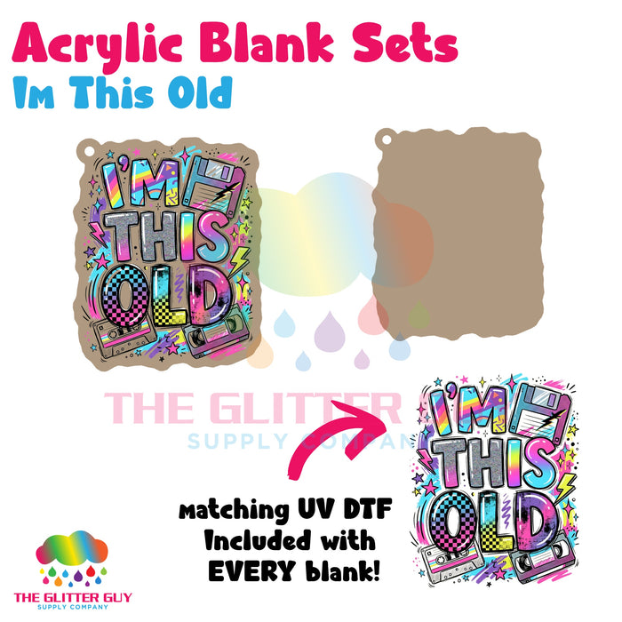 Acrylic Blank & Keychain Kit - Im This Old AB-011