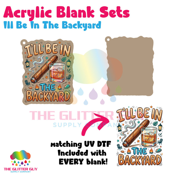 Acrylic Blank & Keychain Kit - Ill Be In The Backyard AB-016