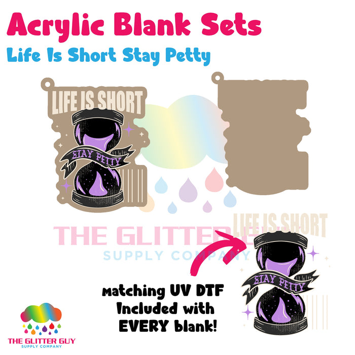 Acrylic Blank & Keychain Kit - Life Is Short Stay Petty AB-082