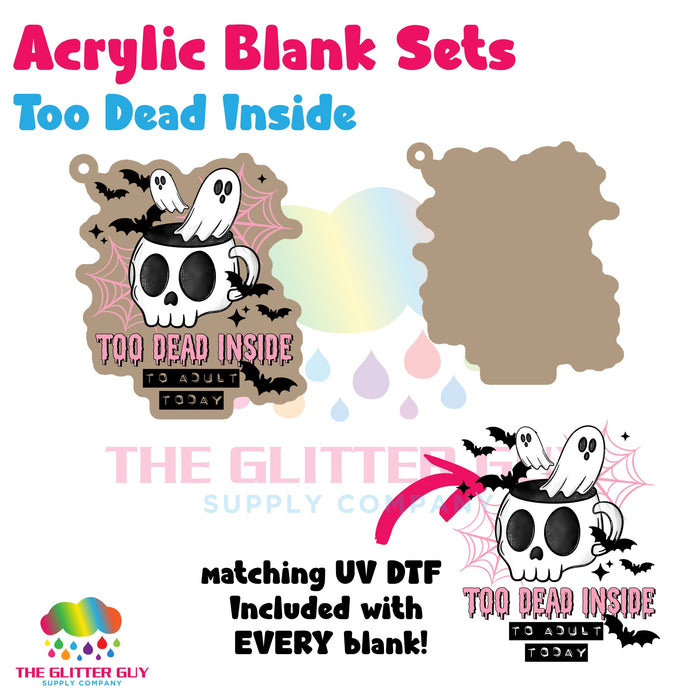 Acrylic Blank & Keychain Kit - Too Dead Inside AB-088