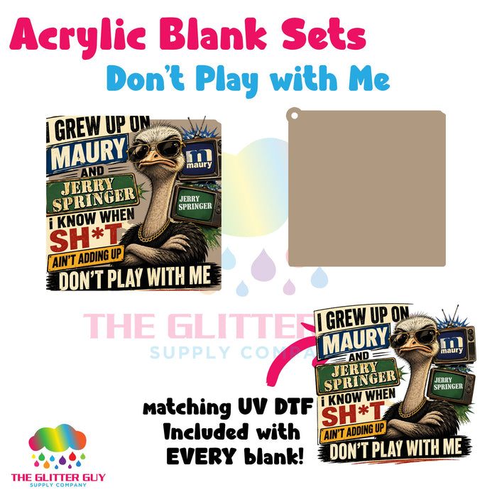 Acrylic Blank & Keychain Kit - Don't Play with Me 117