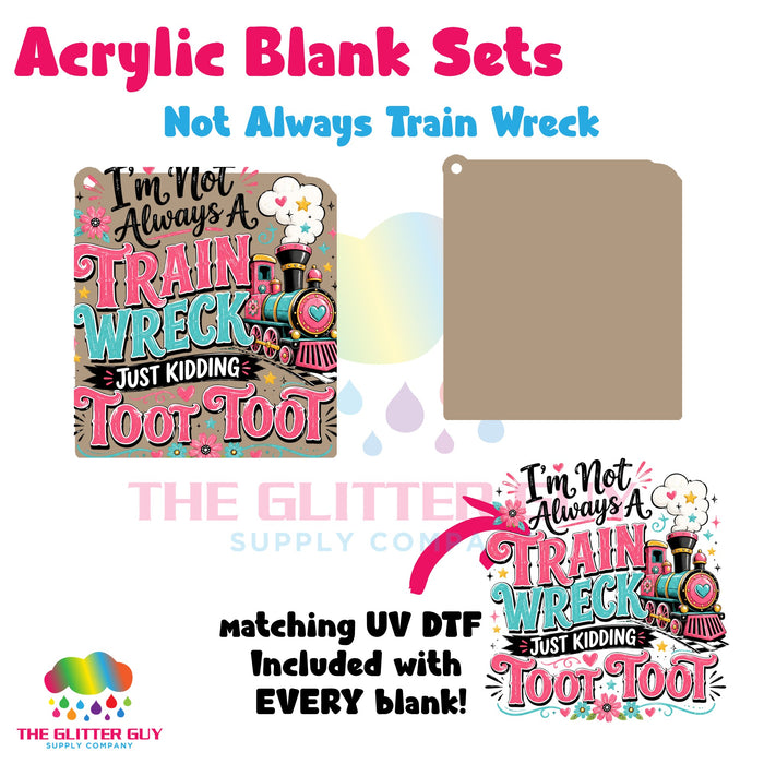 Acrylic Blank & Keychain Kit - Not Always Train Wreck 147