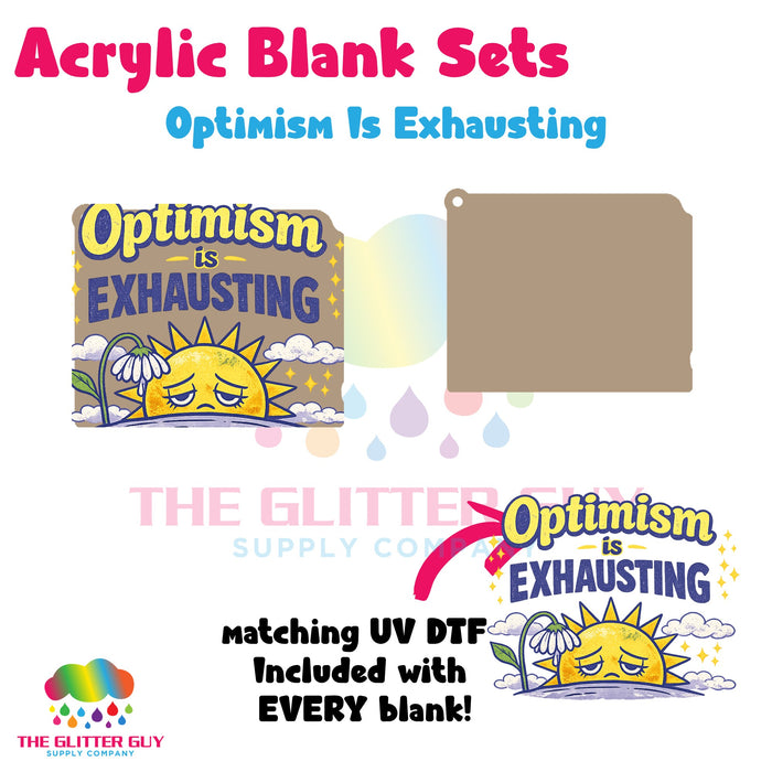 Acrylic Blank & Keychain Kit - Optimism Is Exhausting 151