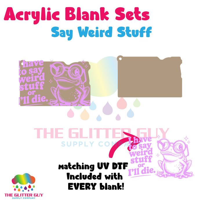 Acrylic Blank & Keychain Kit - Say Weird Stuff 165