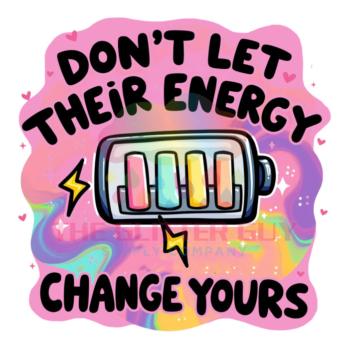 Printed Decal - Don't Let Their Energy Pink #003