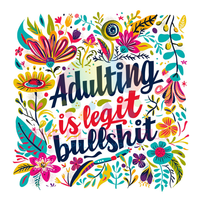 Printed Decal - Adulting Is Legit BS #012