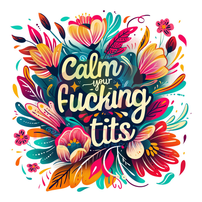 Printed Decal - Calm Your Fucking Tits #013