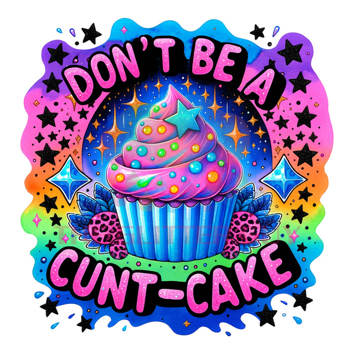Printed Decal - Don't Be A Cunt-Cake #015