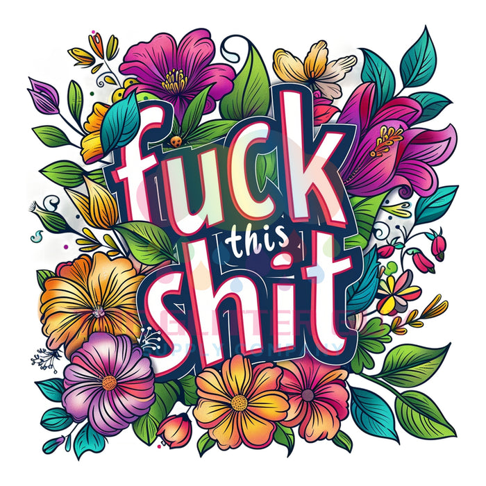 Printed Decal - Fuck This Shit #022