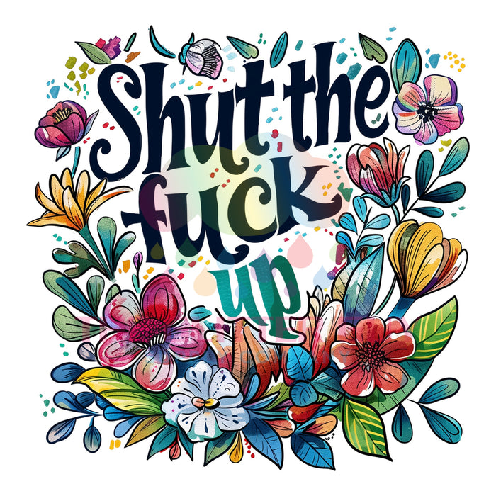 Printed Decal - Shut The Fuck Up #023