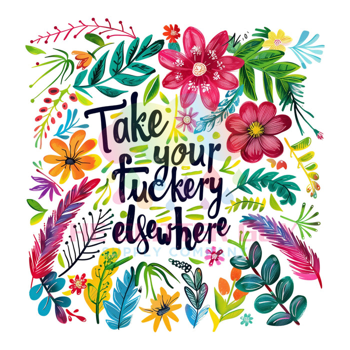 Printed Decal - Take Your Fuckery Elsewhere #024