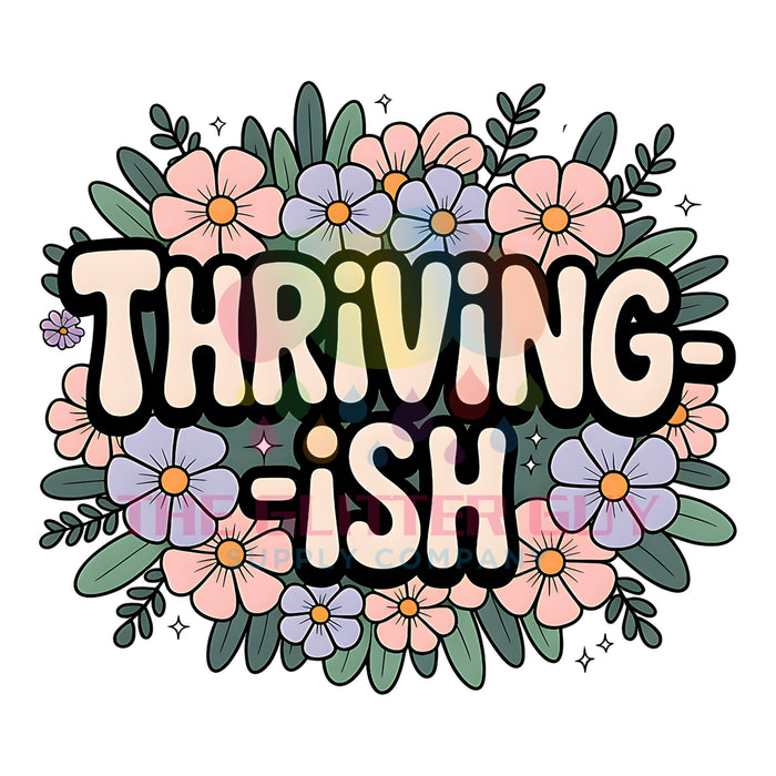 Printed Decal - Thriving-ish #026