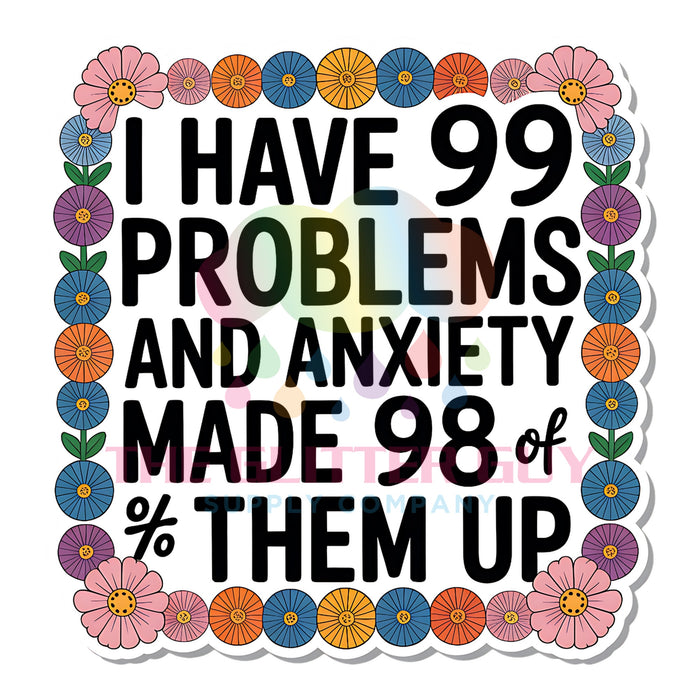 Printed Decal - 99 Problems Anxiety #028