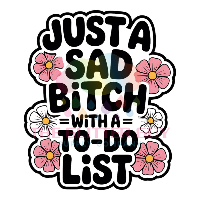 Printed Decal - Sad Bitch With A To-Do List #029
