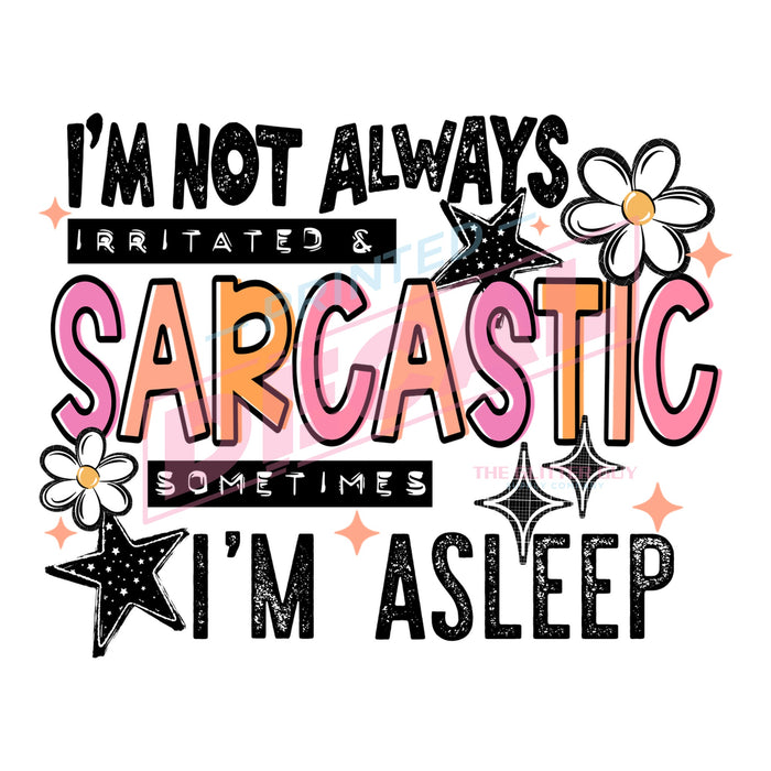 Printed Decal - Not Always Sarcastic #415