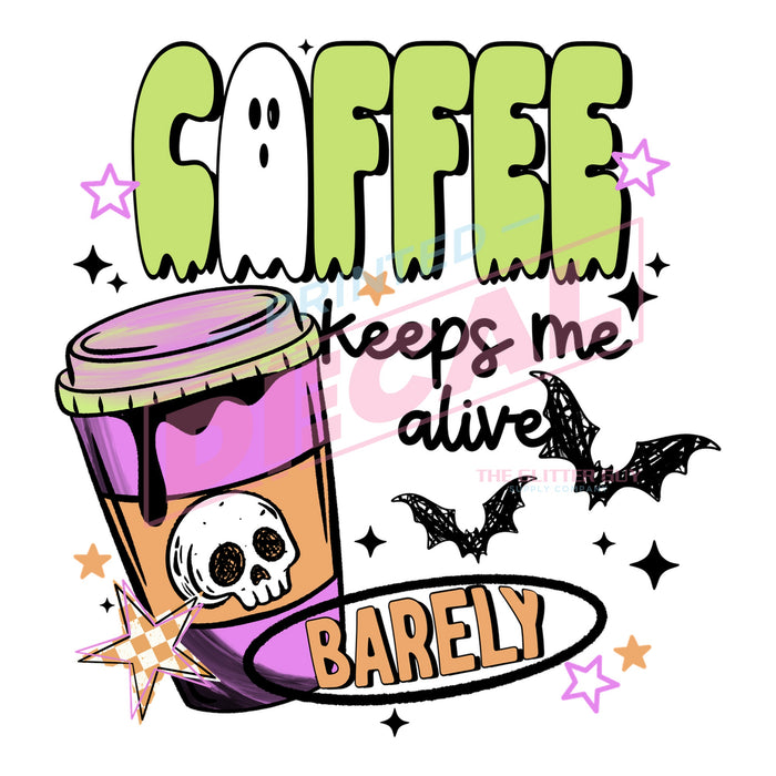 Printed Decal - Coffee Keeps Me Alive #431