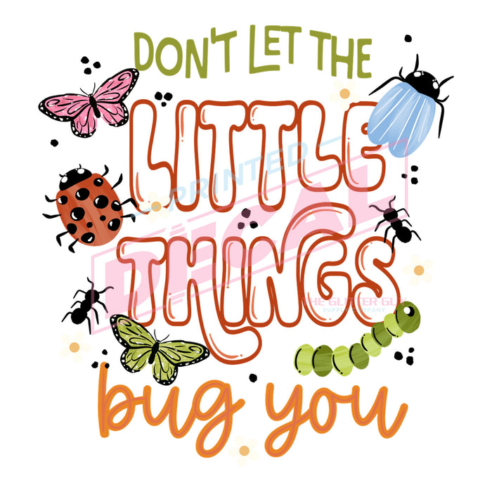 Printed Decal - Dont Let Things Bug You #434