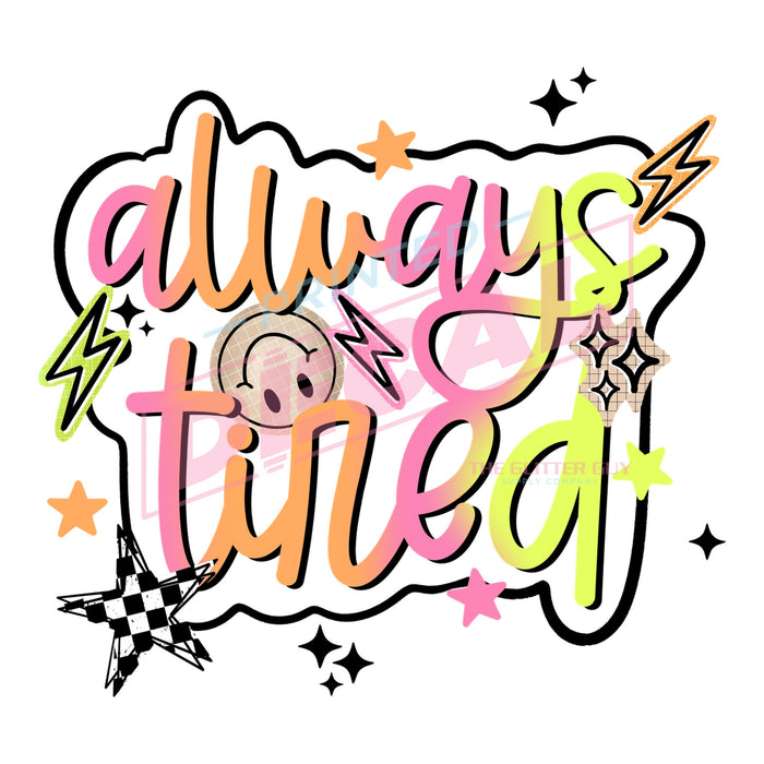 Printed Decal - Always Tired #444