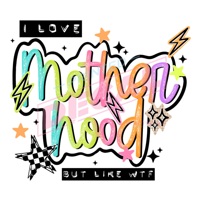 Printed Decal - Motherhood WTF #448