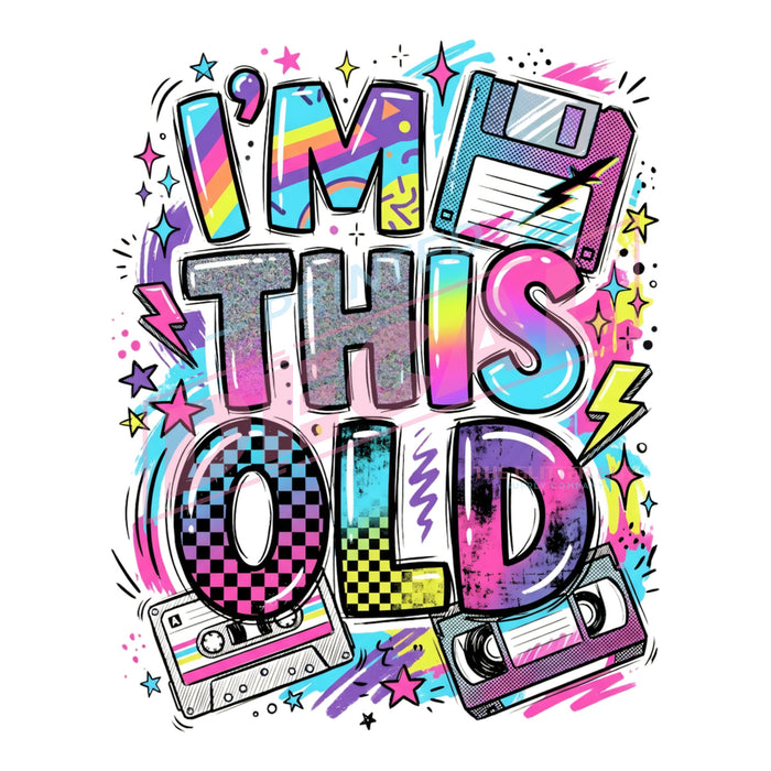 Printed Decal - I'm This Old #468