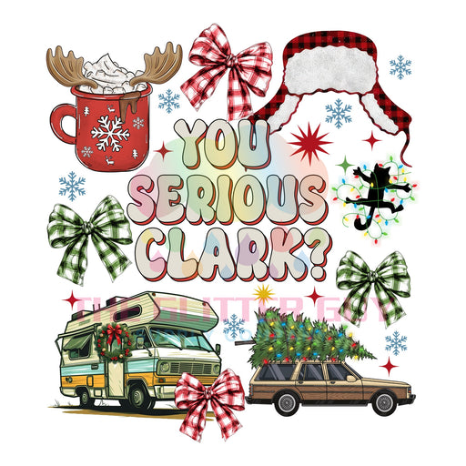 Printed Decal - You Serious Clark #495
