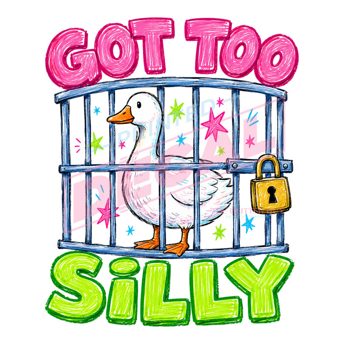 Printed Decal - Got Too Silly #501
