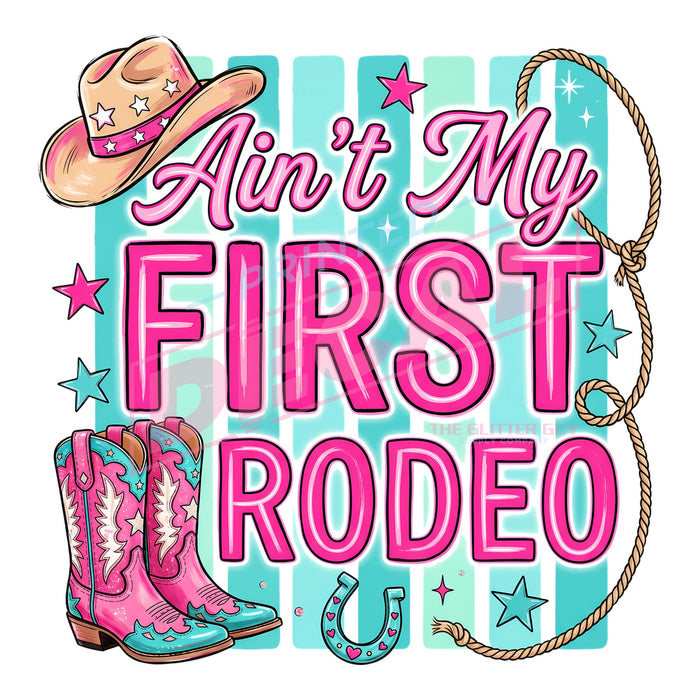 Printed Decal - Aint My First Rodeo Cowgirl #519