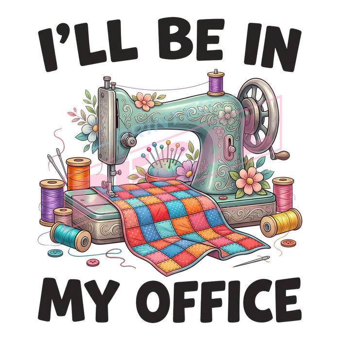 Printed Decal - Ill Be In My Office #542