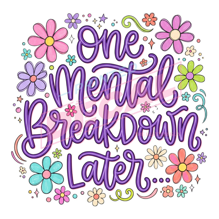 Printed Decal - One Mental Breakdown #629