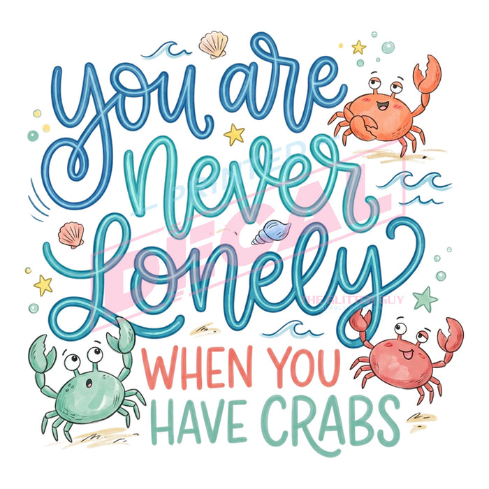 Printed Decal - Never Alone With Crabs #631