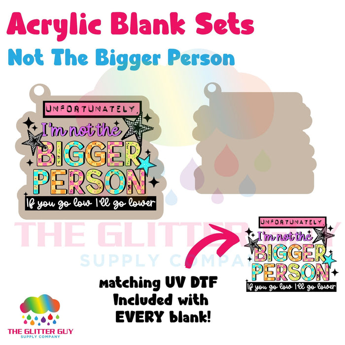 Acrylic Blank & Keychain Kit - Not The Bigger Person