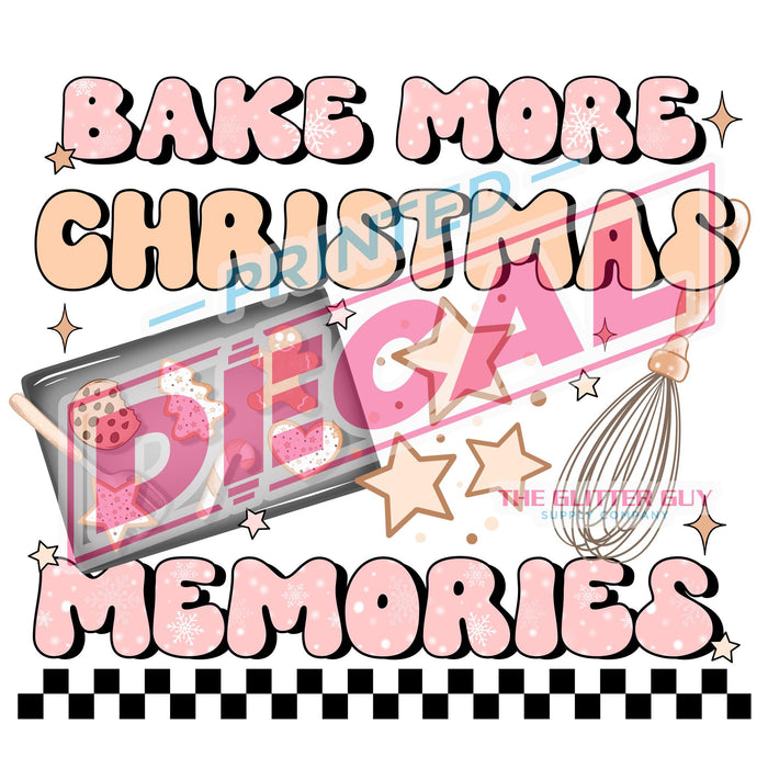 Printed Decal - Bake More Memories